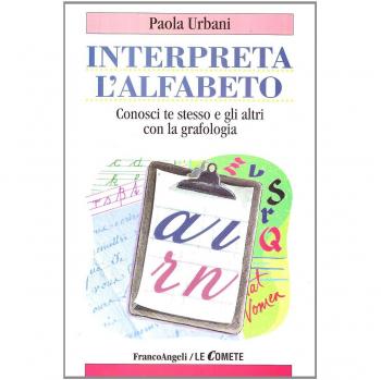 Interpreta l'alfabeto. Conosci te stesso e gli altri con la grafologia