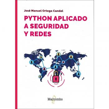 PYTHON APLICADO A SEGURIDAD Y REDES ORTEGA CANDEL, JOSE MANUEL MARCOMBO LIBRO 2024