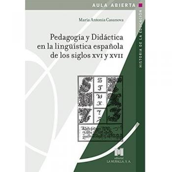 Pedagogía y didáctica en la lingüística española de los siglos xvi y xvii