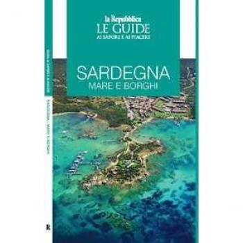 Sardegna. Mare e borghi. Le guide ai sapori e ai piaceri