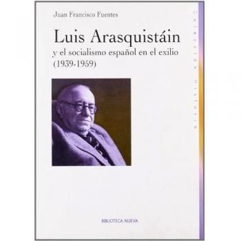 LUIS ARAQUISTAIN Y EL SOCIALISMO ESPAÑOL EN EL EXILIO (1939-1959)