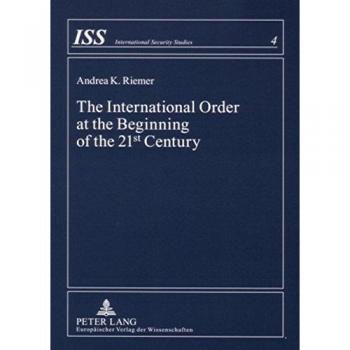 The International Order at the Beginning of the 21 st Century: Theoretical Considerations