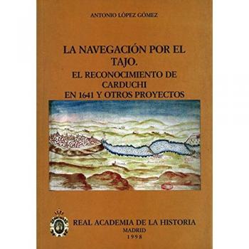 La navegación por el tajo: el reconocimiento de carduchi en 1641 y otros proyectos.