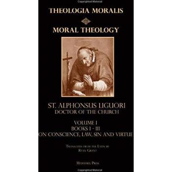 Moral Theology vol. 1: Law, Vice, & Virtue