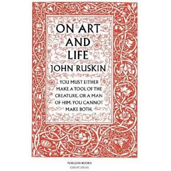 Penguin Great Ideas : On Art And Life,John Ruskin