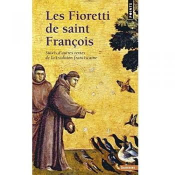 Les Fioretti de saint François : Suivis d'autres textes de la tradition franciscaine