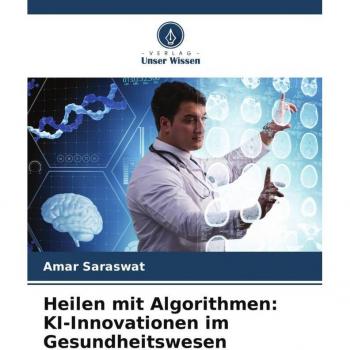 Saraswat, Amar: Heilen mit Algorithmen: KI-Innovationen im Gesundheitswesen