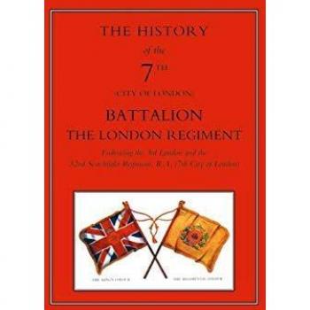 HISTORY OF THE SHINY SEVENTHThe 7th London Battalion