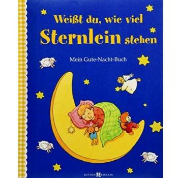 Weißt du, wie viel Sternlein stehen: Mein Gute-Nacht-Buch