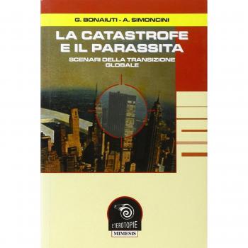 La catastrofe e il parassita. Scenari della transizione globale