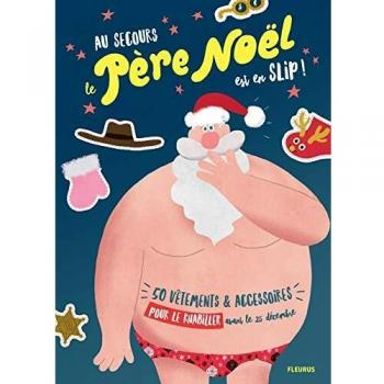 Au secours le Pere Noël est en slip !