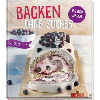 Backen ohne Zucker: Iss dich gesund!