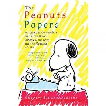Andrew Blauner Peanuts Papers, The: Charlie Brown, Snoopy & the Gang, and the Meaning of Life