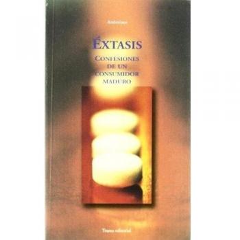 EXTASIS CONFESIONES DE UN CONSUMIDOR MADURO