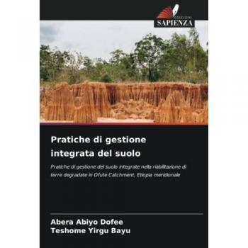 Pratiche di gestione integrata del suolo: Pratiche di gestione del suolo integrate nella riabilitazione di terre degradate in Ofute Catchment, Etiopia meridionale