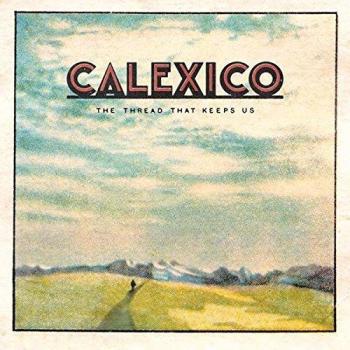 Calexico The Thread That Keeps Us (Ltd. 2cd Digi + Bonus Disc Mit 7 Extra Songs Und Booklet)