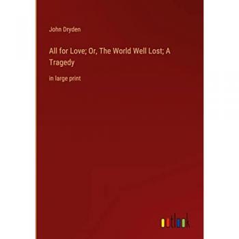 All for Love; Or, The World Well Lost; A Tragedy: in large print