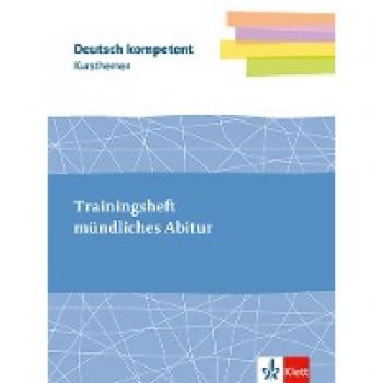 deutsch.kompetent Kursthemen Mündliches Abitur. Themenheft Klassen 11-13
