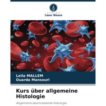 Kurs über allgemeine Histologie: Allgemeine beschreibende Histologie