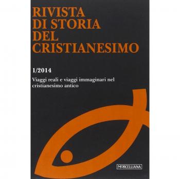 Rivista di storia del cristianesimo. Viaggi reali e viaggi immaginari nel cristianesimo antico