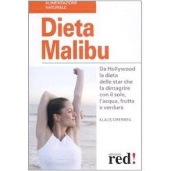 Dieta Malibù. Da Hollywood la dieta delle star che fa dimagrire con il sole, l'acqua, frutta e verdura