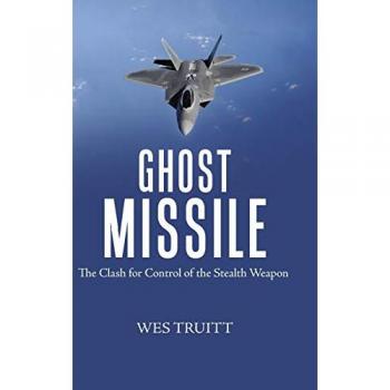 Ghost Missile: The Clash for Control of the Stealth Weapon