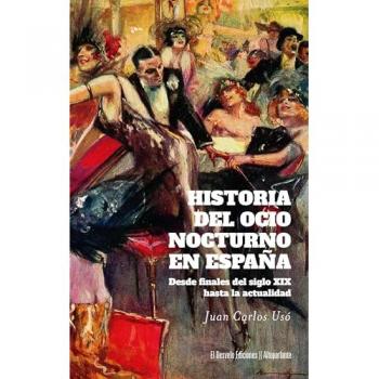 Historia del ocio nocturno en España: Desde finales del siglo XIX hasta la actualidad (Tapa blanda).