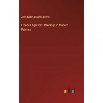 Frondes Agrestes. Readings in Modern Painters