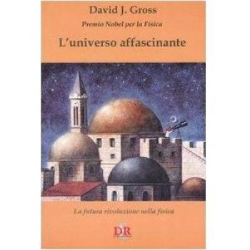L'universo affascinante. La futura rivoluzione nella fisica