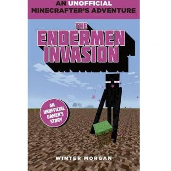 Minecrafters: The Endermen Invasion: An Unofficial Gamer's Adventure by...