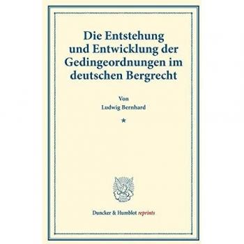 Die Entstehung und Entwicklung der Gedingeordnungen im deutschen Bergrecht.: