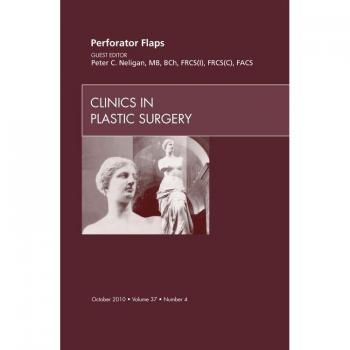 Perforator Flaps, an Issue of Clinics in Plastic Surgery