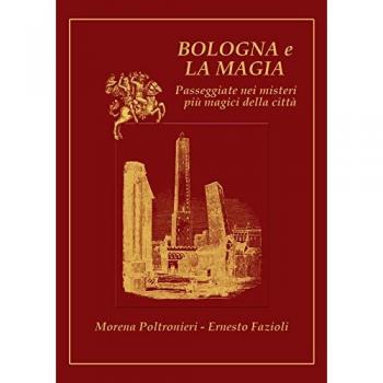 Bologna e la magia. Passeggiate nei misteri più magici della città