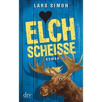 Elchscheiße: Roman