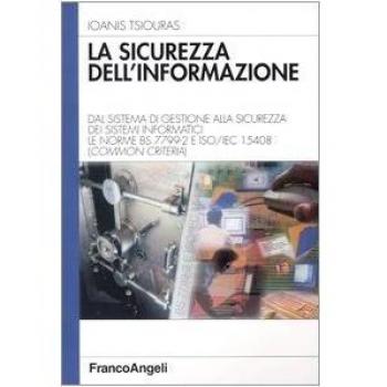 La sicurezza dell'informazione. Dal sistema di gestione alla sicurezza dei sistemi informatici. Le norme BS 7799-2 e ISO/IEC 15408