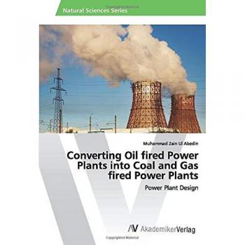 Converting Oil fired Power Plants into Coal and Gas fired Power Plants: Power Plant Design