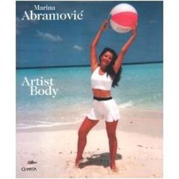 Marina Abramovic. Artist body. Catalogo della mostra
