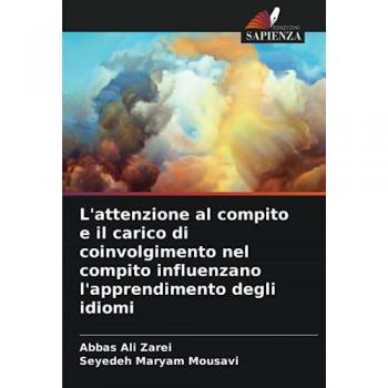 Zarei, Abbas Ali: L'attenzione al compito e il carico di coinvolgimento nel compito influenzano l'apprendimento degli idiomi