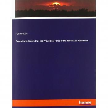 Regulations Adopted for the Provisional Force of the Tennessee Volunteers