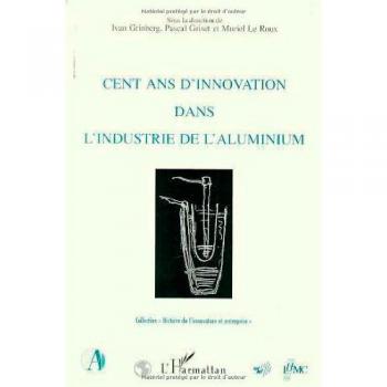 Cent ans d'innovation dans l'industrie de l'aluminium