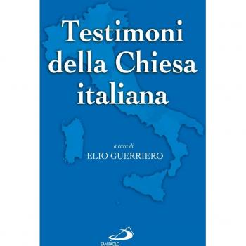 Testimoni della Chiesa italiana. Dal novecento ai nostri giorni
