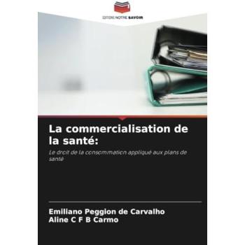 Peggion de Carvalho, Emiliano: La commercialisation de la santé: