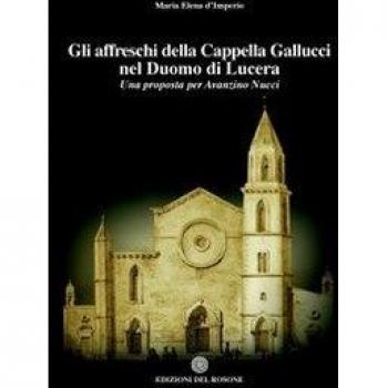 Gli affreschi della cappella Gallucci nel Duomo di Lucera. Una proposta per Avanzino Nucci