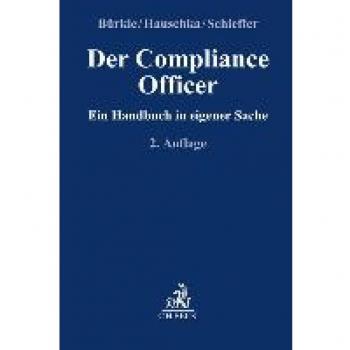 Der Compliance Officer: Ein Handbuch in eigener Sache (Compliance für die Praxis)
