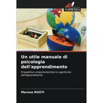 Un utile manuale di psicologia dell'apprendimento: Prospettive comportamentiste e cognitiviste dell'apprendimento