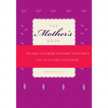 The Mother's Book: The Only Gift Book You Hope to Get Back,Elma 