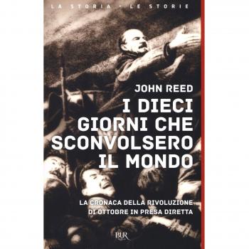 I dieci giorni che sconvolsero il mondo. La cronaca della Rivoluzione d'Ottobre