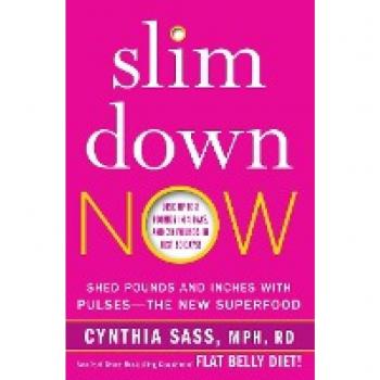 Slim Down Now: Shed Pounds and Inches with Pulses -