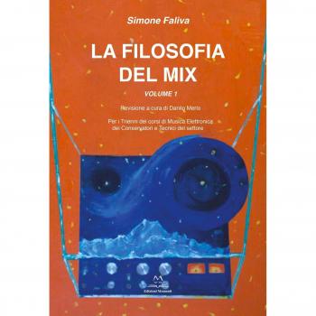 La filosofia del mix. Per i trienni dei corsi di musica elettronica dei conservatori e tecnici del settore