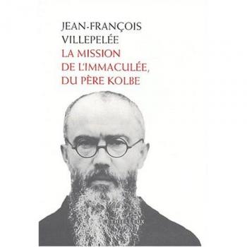 La mission de l'Immaculée, du père Kolbe